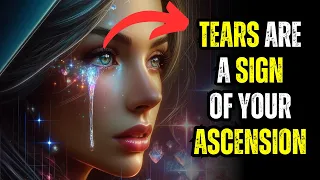 Chosen Ones and Starseeds: Why Your Tears Are Signs of Your High Spirituality
