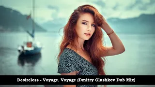 Desireless  - Voyage, Voyage - Dmitry Glushkov Dub Mix