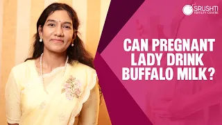 Can Pregnant Lady Drink Buffalo Milk? | Dr. Divya Sivaraman | Srushti Fertility Centre
