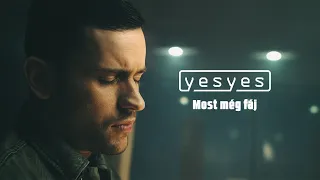 yesyes - Most Még Fáj (official music video)