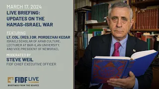 FIDF Briefing: Lt. Col. (Res.) Dr. Mordechai Kedar, Israeli Scholar of Arab Culture (3/17/24)