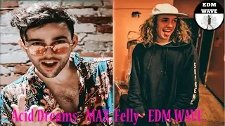 Acid Dreams - MAX, Felly - EDM WAVE