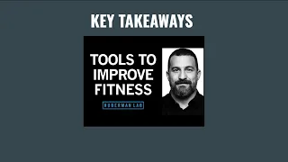 Science Supported Tools to Accelerate Your Fitness Goals by Andrew Huberman (Key takeaways)