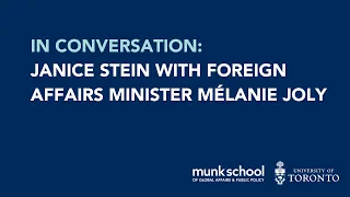 In Conversation: Janice Stein with Minister of Foreign Affairs, the Honourable Mélanie Joly