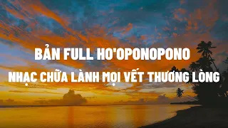 Ho'oponopono - nhạc chữa lành mọi vết thương lòng bản Full I Nguyễn Thị Lanh