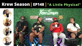 The Krew Season Podcast Episode 148 | "A Little Physical"