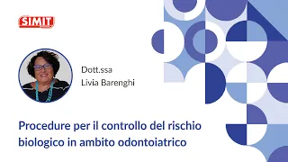 Procedure per il controllo del rischio biologico in ambito odontoiatrico - Dr.ssa Barenghi Livia