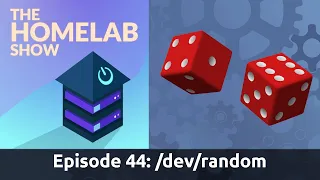 The Homelab Show Episode 44: /dev/random