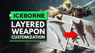 Monster Hunter World Iceborne | NEW Layered Weapon Customization Explained