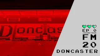 EP. 0 DONCASTER ROVERS INTRODUCTION FM 20 || DONCASTER JOURNEYMAN EP.0 DANNI PLAYS