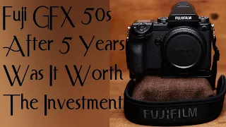 After Five Years Was And Is The Fuji GFX 50s Worth The Price