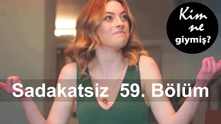 Sadakatsiz 58. Bölüm. Kıyafetler