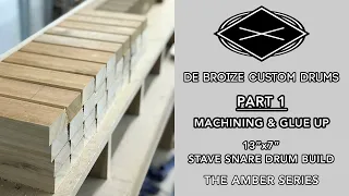 DE BROIZE CUSTOM DRUMS | PART 1 - 13"x7" - 045 | Stave Snare Drum Build