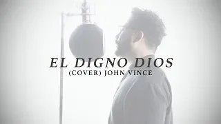 John Vince -  El digno Dios (cover)