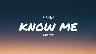 Know Me Lyrics ( Pash Pash ) - 8 Ballin