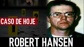 ROBERT HANSEN - O SERIAL KILLER DE PROSTITUTAS