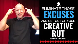 Eliminate Those Excuses and get out of Your Creative Rut