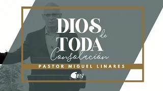 Dios de Toda Consolación | 2 Corintios 1:3 | Ps. Miguel Linares