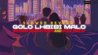 Hicham Moaatabar _ Imad Nafai - Golo Lhbibi Malo [ SLOWED REVERD]