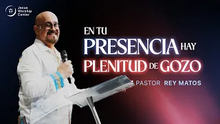 En tu presencia hay plenitud de gozo| Rey Matos