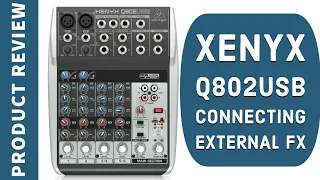 Behringer Xenyx Q802USB - Connecting External FX Tutorial