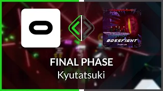 Beat Saber | oermergeesh | Kyutatsuki - FINAL PHASE [Expert+] BE FC (SS #1) | SS 96.18% 615.60PP