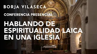 Una espiritualidad sin religión | Conferencia presencial | Borja Vilaseca