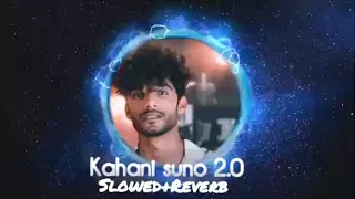 Kahani Suno 2.0 ❤️(slowed+reverb) || Kaifi Khalil🤗