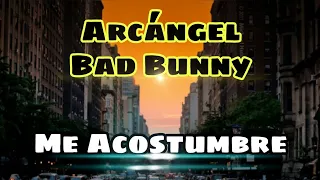 Arcángel - Bad Bunny  (Me acostumbré) Letra 😎