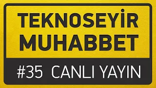 TeknoSeyir Muhabbet #35