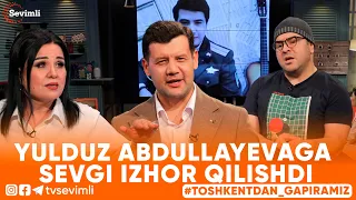 TOSHKENTDAN GAPIRAMIZ -YULDUZ ABDULLAYEVAGA SEVGI IZHOR QILISHDI