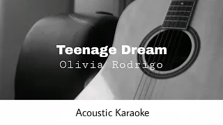 Olivia Rodrigo - Teenage Dream (Acoustic Karaoke)
