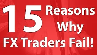 The 15 Reasons Why FOREX Traders FAIL.