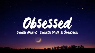 Calvin Harris ft. Charlie Puth & Shenseea - Obsessed (lyrics)