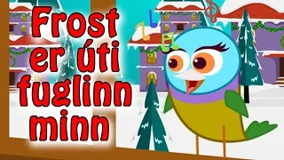 Frost er úti fuglinn minn | Barnalög á Íslensku | It’s Freezing Outside My Bird Rhyme in Icelandic