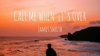 James Smith - Call Me When It's Over LYRICS