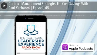 Contract Management Strategies For Cost Savings With Paul Kucharzyk | Episode 45