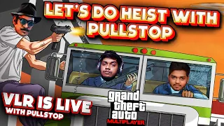 🔴Vanga Robbery Pannuvom With @PullStop  !!🤩| GTA 5 Multiplayer Tamil | VLR IS LIVE | Tamil Gameplay