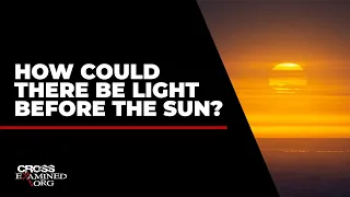 How could there be light before the sun?