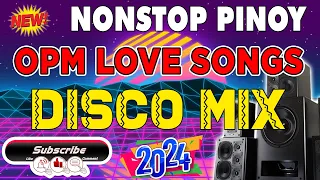 Best Ever Pinoy Love Songs Disco Club Masa Banger Remix 2024💥Nonstop Pinoy Opm Masa Banger Hits 2024