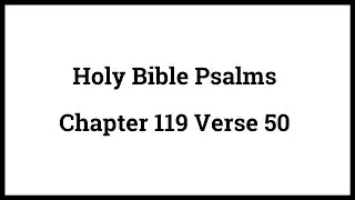 Holy Bible Psalms 119:50