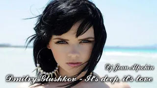 Dmitry Glushkov - It's deep, it's love ( Trance Deep Mix 2022 Dj Jean Alpohin )