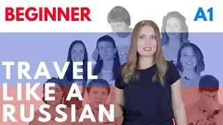 Russian For Beginners 11: 🇷🇺 Travel like a Russian (A1) 🇷🇺