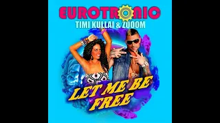 Eurotronic Feat. Timi Kullai & Zooom - Let Me Be Free (Mykotank Extended Mix) 2021