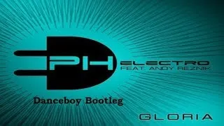 PH Electro Feat. Andy Reznik - Gloria (Danceboy Bootleg Mix) [HANDS UP]