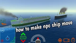 how to make npc ship move - Ship Mooring 3D - Ship Handling Simulator