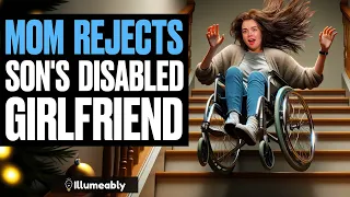 Mom REJECTS Son's Disabled Girlfriend, She Lives To Regret It | Illumeably