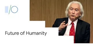 Physicist, Michio Kaku take on the future of humanity at Google I/O (2019)