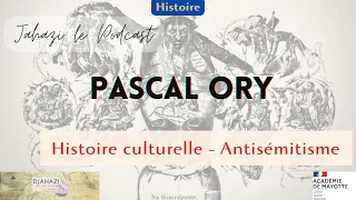 Jahazi le Podcast - Pascal Ory - Histoire culturelle et antisémitisme