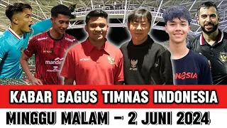 ⚽ Berita Timnas Indonesia Hari Ini ~ MINGGU MALAM 2 JUNI 2024 ~ Kabar Baik Timnas Indonesia